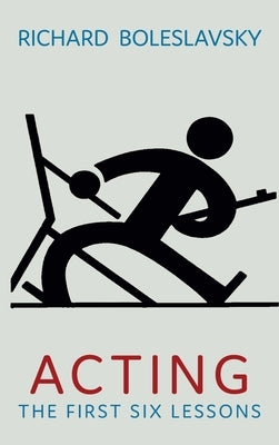 Acting: The First Six Lessons - Hardcover | Diverse Reads