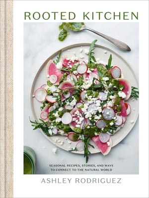 Rooted Kitchen: Seasonal Recipes, Stories, and Ways to Connect with the Natural World - Hardcover | Diverse Reads