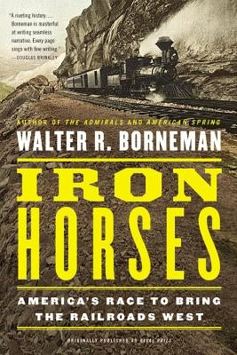 Iron Horses: America's Race to Bring the Railroads West - Paperback | Diverse Reads