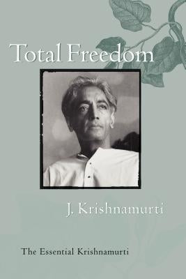 Total Freedom: The Essential Krishnamurti - Paperback | Diverse Reads