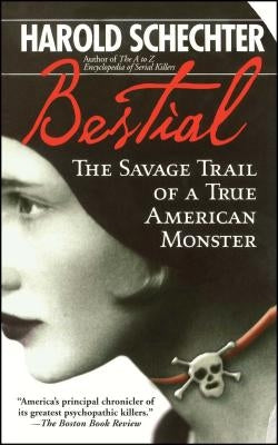 Bestial: The Savage Trail of a True American Monster - Paperback | Diverse Reads