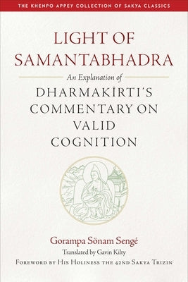 Light of Samantabhadra: An Explanation of Dharmakirti's Commentary on Valid Cognition - Hardcover | Diverse Reads