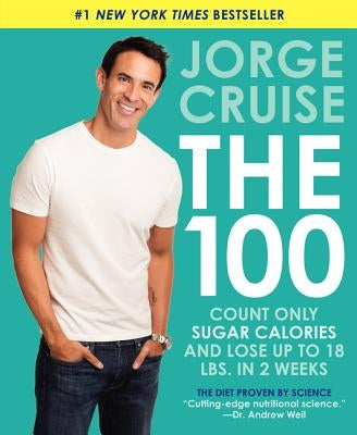 The 100: Count ONLY Sugar Calories and Lose Up to 18 Lbs. in 2 Weeks - Paperback | Diverse Reads