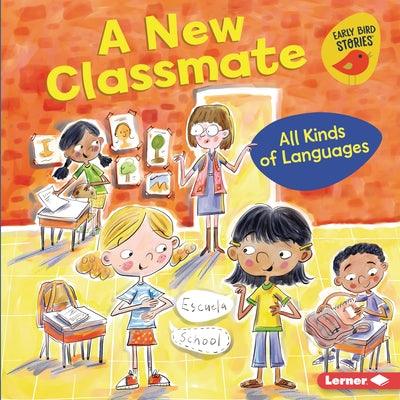 A New Classmate: All Kinds of Languages - Library Binding | Diverse Reads