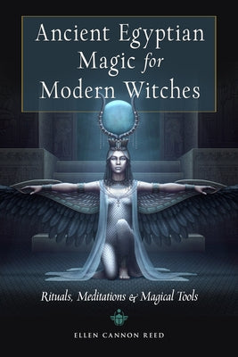 Ancient Egyptian Magic for Modern Witches: Rituals, Meditations, and Magical Tools - Paperback | Diverse Reads