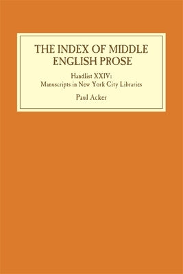 The Index of Middle English Prose: Handlist XXIV: Manuscripts in New York City Libraries - Hardcover | Diverse Reads