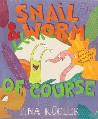 Snail and Worm, of Course - Hardcover | Diverse Reads