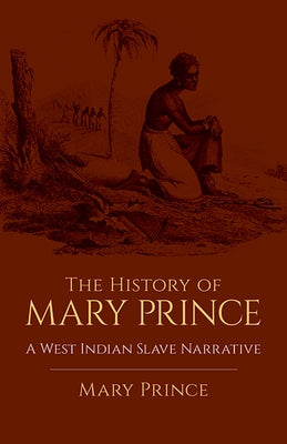 The History of Mary Prince: A West Indian Slave Narrative - Paperback | Diverse Reads