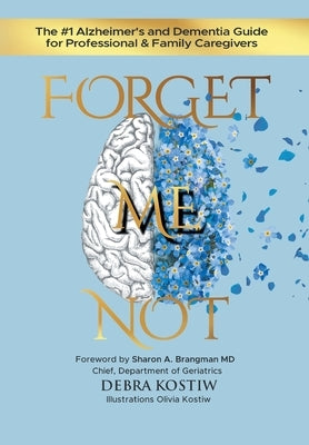 Forget Me Not: The #1 Alzheimer's and Dementia Guide for Professional and Family Caregivers - Hardcover | Diverse Reads
