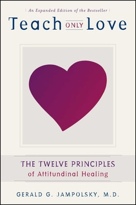 Teach Only Love: The Twelve Principles of Attitudinal Healing - Paperback | Diverse Reads