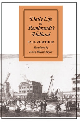 Daily Life in Rembrandt's Holland - Paperback | Diverse Reads