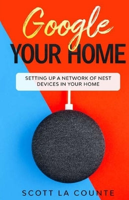 Google Your Home: Setting Up a Network of Nest Devices In Your Home - Paperback | Diverse Reads