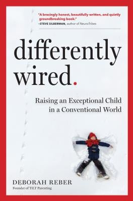 Differently Wired: Raising an Exceptional Child in a Conventional World - Hardcover | Diverse Reads