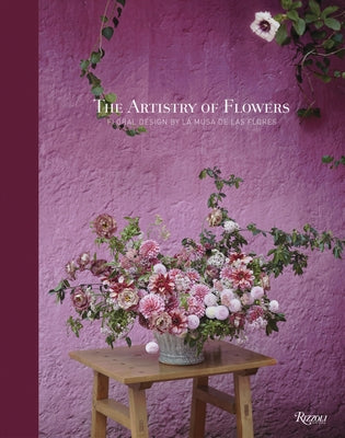The Artistry of Flowers: Floral Design by La Musa de las Flores - Hardcover | Diverse Reads