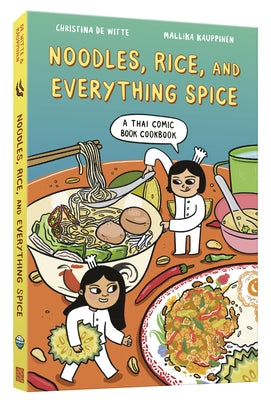 Noodles, Rice, and Everything Spice: A Thai Comic Book Cookbook - Paperback | Diverse Reads