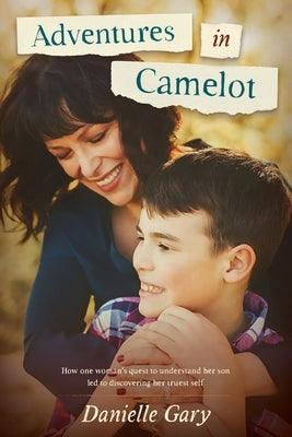 Adventures in Camelot: How one woman's quest to understand her son led to discovering her truest self - Paperback | Diverse Reads