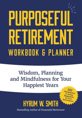 Purposeful Retirement Workbook & Planner: Wisdom, Planning and Mindfulness for Your Happiest Years (Retirement gift for women) - Paperback | Diverse Reads