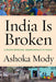 India Is Broken: A People Betrayed, Independence to Today - Hardcover | Diverse Reads