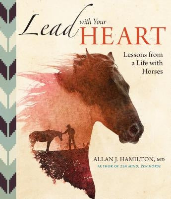 Lead with Your Heart . . . Lessons from a Life with Horses - Hardcover | Diverse Reads