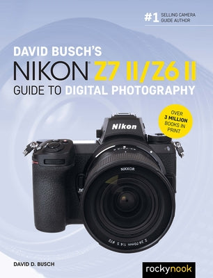 David Busch's Nikon Z7 II/Z6 II Guide to Digital Photography - Paperback | Diverse Reads