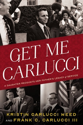 Get Me Carlucci: A Daughter Recounts Her Father's Legacy of Service - Hardcover | Diverse Reads
