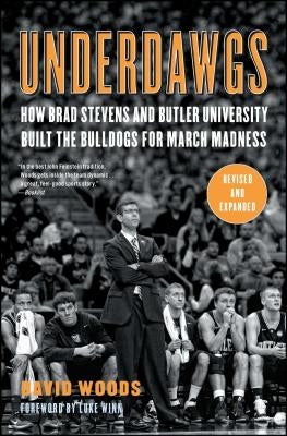Underdawgs: How Brad Stevens and Butler University Built the Bulldogs for March Madness - Paperback | Diverse Reads