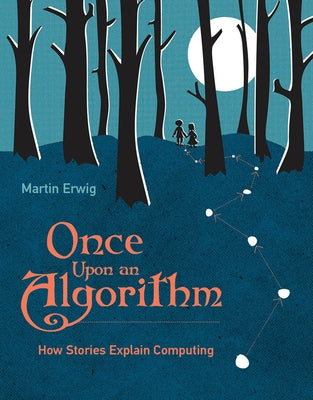 Once Upon an Algorithm: How Stories Explain Computing - Paperback | Diverse Reads