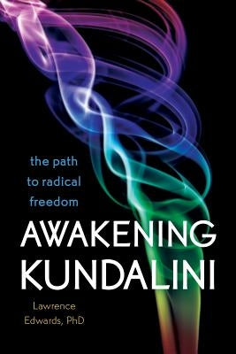 Awakening Kundalini: The Path to Radical Freedom - Paperback | Diverse Reads