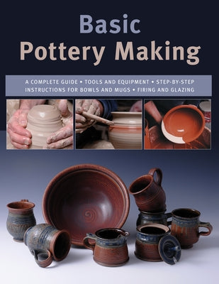 Basic Pottery Making: A Complete Guide - Paperback | Diverse Reads
