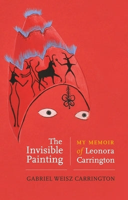 The invisible painting: My memoir of Leonora Carrington - Paperback | Diverse Reads
