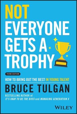 Not Everyone Gets a Trophy: How to Bring Out the Best in Young Talent - Hardcover | Diverse Reads