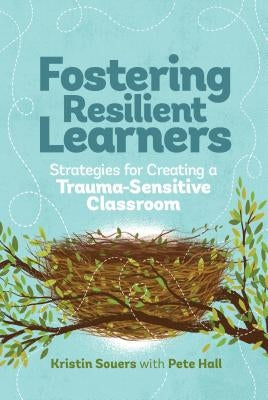 Fostering Resilient Learners: Strategies for Creating a Trauma-Sensitive Classroom - Paperback | Diverse Reads