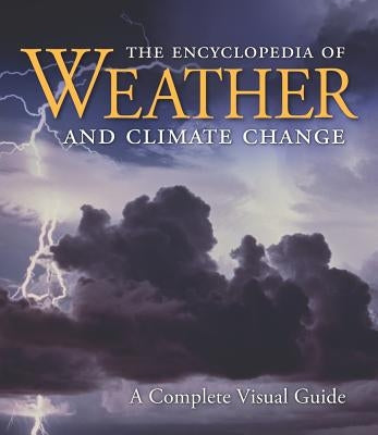 The Encyclopedia of Weather and Climate Change: A Complete Visual Guide / Edition 1 - Hardcover | Diverse Reads