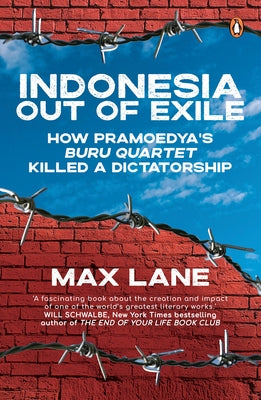 Indonesia Out of Exile: How Pramoedya's Buru Quartet Killed a Dictatorship - Paperback | Diverse Reads