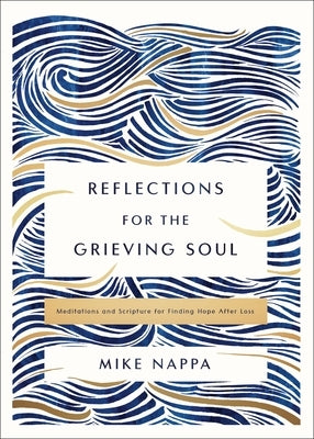 Reflections for the Grieving Soul: Meditations and Scripture for Finding Hope After Loss - Hardcover | Diverse Reads