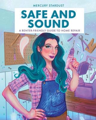 Safe and Sound: A Renter-Friendly Guide to Home Repair - Hardcover | Diverse Reads