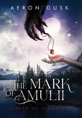 The Mark of Amulii: Path of Segolia - Hardcover | Diverse Reads