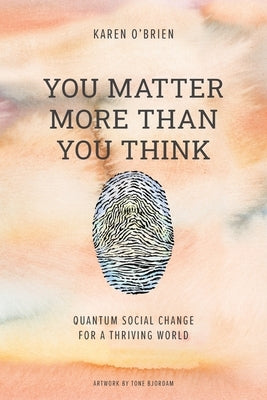 You Matter More Than You Think: Quantum Social Change for a Thriving World - Paperback | Diverse Reads