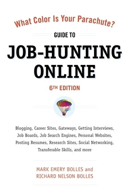 What Color Is Your Parachute? Guide to Job-Hunting Online, Sixth Edition: Blogging, Career Sites, Gateways, Getting Interviews, Job Boards, Job Search Engines, Personal Websites, Posting Resumes, Research Sites, Social Networking - Paperback | Diverse Reads
