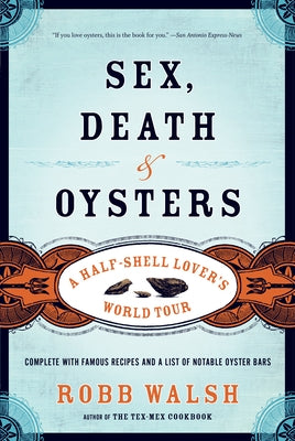 Sex, Death and Oysters: A Half-Shell Lover's World Tour - Paperback | Diverse Reads