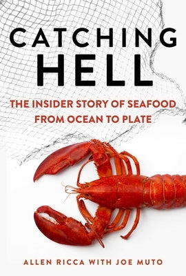 Catching Hell: The Insider Story of Seafood from Ocean to Plate - Hardcover | Diverse Reads