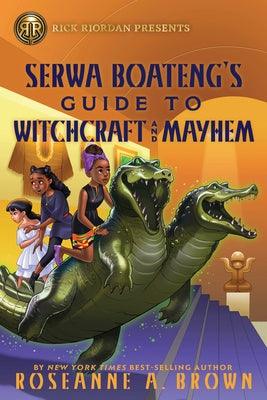 Rick Riordan Presents: Serwa Boateng's Guide to Witchcraft and Mayhem - Hardcover | Diverse Reads