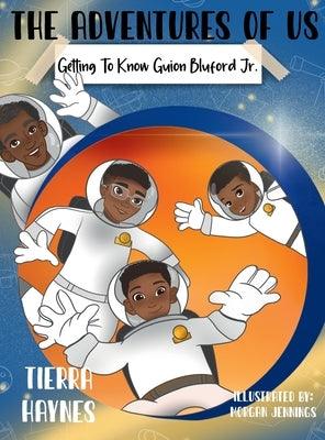The Adventures of Us: Getting to Know Guion Bluford Jr. - Hardcover | Diverse Reads