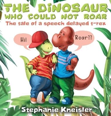 The Dinosaur Who Could Not Roar: The tale of a speech delayed t-rex - Hardcover | Diverse Reads