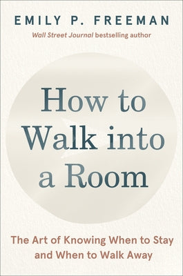 How to Walk Into a Room: The Art of Knowing When to Stay and When to Walk Away - Hardcover | Diverse Reads