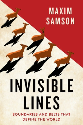 Invisible Lines: Boundaries and Belts That Define the World - Paperback | Diverse Reads