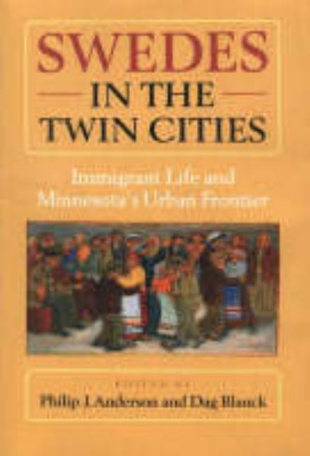 Swedes in the Twin Cities: Immingrant Life and Minnesota's Urban Frontier - Hardcover | Diverse Reads