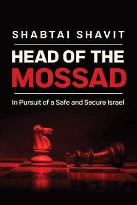Head of the Mossad: In Pursuit of a Safe and Secure Israel - Hardcover | Diverse Reads