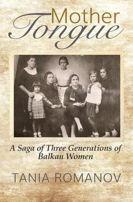 Mother Tongue: A Saga of Three Generations of Balkan Women - Hardcover | Diverse Reads