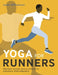 Yoga for Runners: Prevent Injury, Build Strength, Enhance Performance - Paperback | Diverse Reads